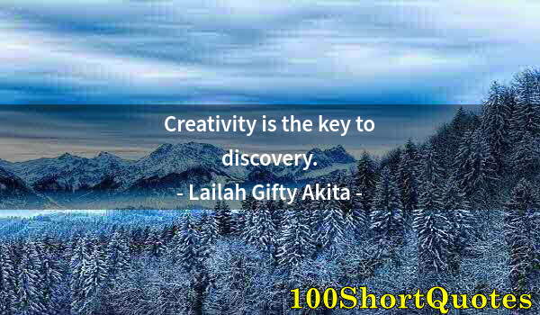 Quote by Albert Einstein: Creativity is the key to discovery.