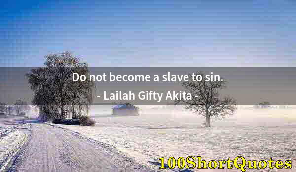 Quote by Albert Einstein: Do not become a slave to sin.