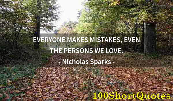 Quote by Albert Einstein: EVERYONE MAKES MISTAKES, EVEN THE PERSONS WE LOVE.