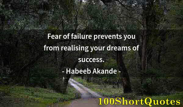 Quote by Albert Einstein: Fear of failure prevents you from realising your dreams of success.