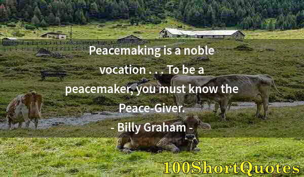 Quote by Albert Einstein: Peacemaking is a noble vocation . . . To be a peacemaker, you must know the Peace-Giver.