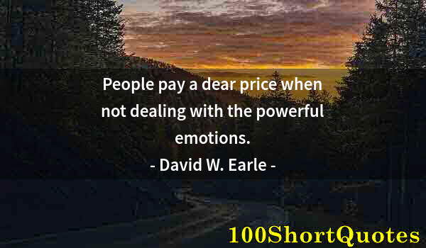 Quote by Albert Einstein: People pay a dear price when not dealing with the powerful emotions.