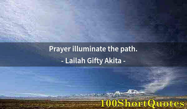 Quote by Albert Einstein: Prayer illuminate the path.