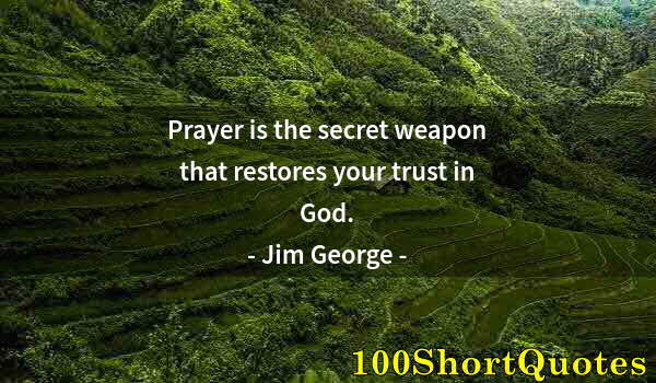 Quote by Albert Einstein: Prayer is the secret weapon that restores your trust in God.