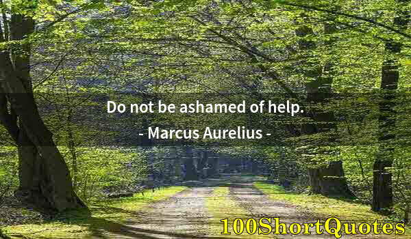 Quote by Albert Einstein: Do not be ashamed of help.