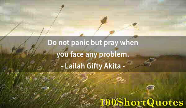 Quote by Albert Einstein: Do not panic but pray when you face any problem.