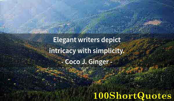 Quote by Albert Einstein: Elegant writers depict intricacy with simplicity.