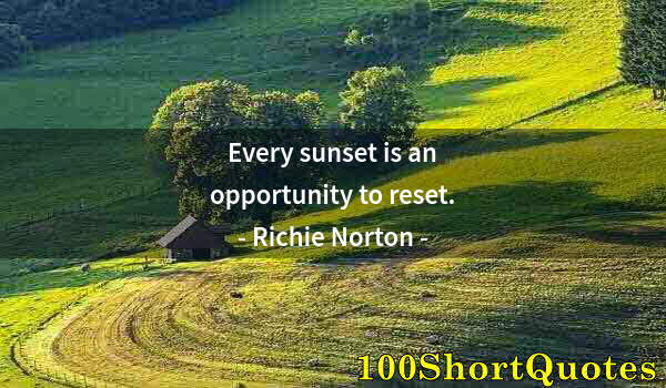 Quote by Albert Einstein: Every sunset is an opportunity to reset.