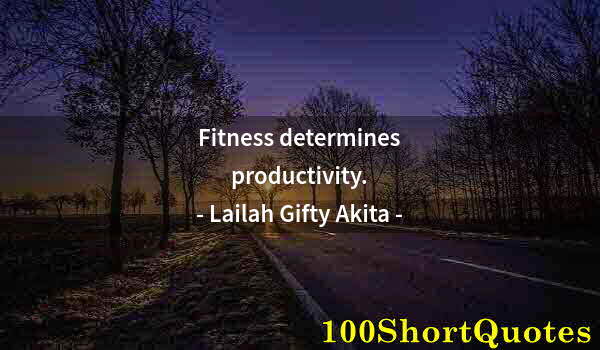 Quote by Albert Einstein: Fitness determines productivity.