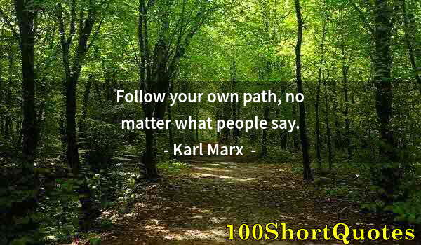 Quote by Albert Einstein: Follow your own path, no matter what people say.