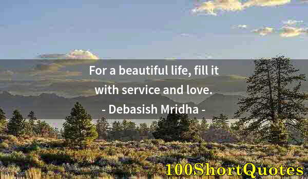 Quote by Albert Einstein: For a beautiful life, fill it with service and love.