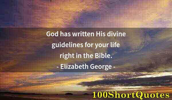 Quote by Albert Einstein: God has written His divine guidelines for your life right in the Bible.