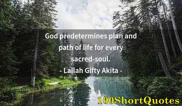 Quote by Albert Einstein: God predetermines plan and path of life for every sacred-soul.