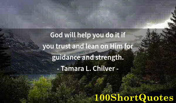 Quote by Albert Einstein: God will help you do it if you trust and lean on Him for guidance and strength.