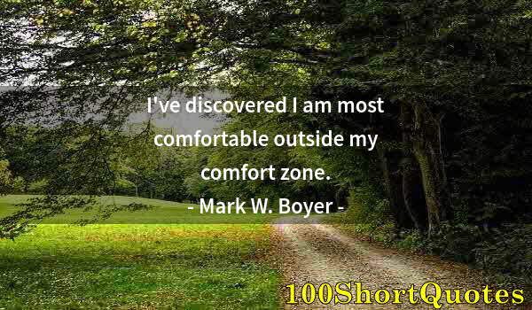 Quote by Albert Einstein: I've discovered I am most comfortable outside my comfort zone.