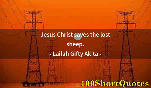 Quote by Albert Einstein: Jesus Christ saves the lost sheep.