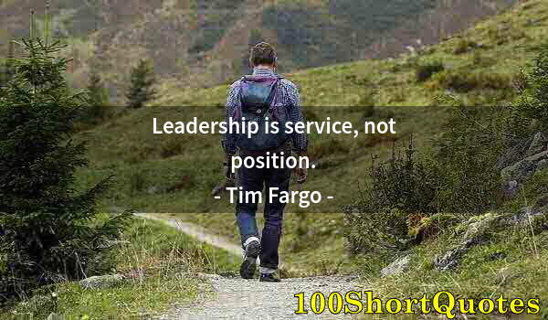 Quote by Albert Einstein: Leadership is service, not position.