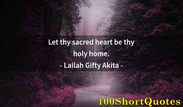 Quote by Albert Einstein: Let thy sacred heart be thy holy home.