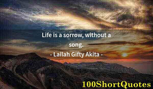 Quote by Albert Einstein: Life is a sorrow, without a song.