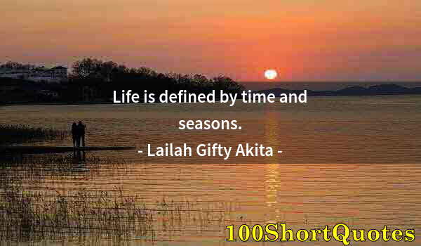 Quote by Albert Einstein: Life is defined by time and seasons.