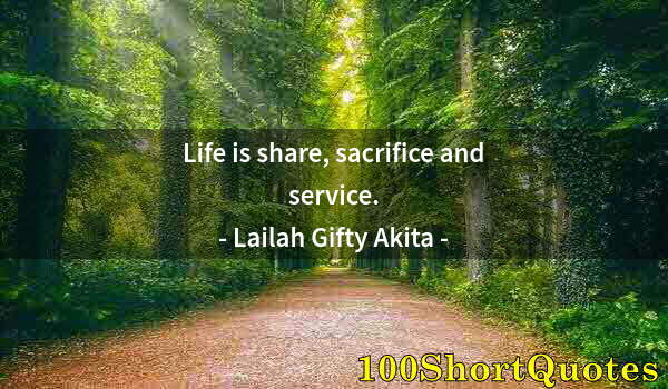 Quote by Albert Einstein: Life is share, sacrifice and service.