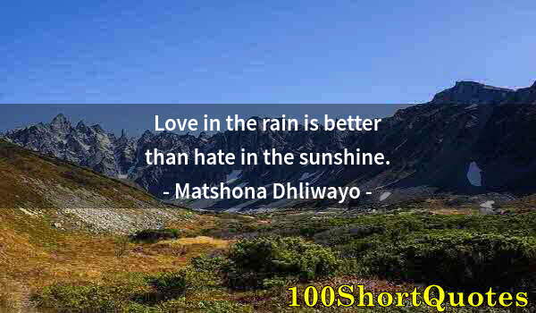 Quote by Albert Einstein: Love in the rain is better than hate in the sunshine.