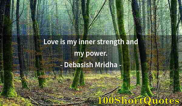 Quote by Albert Einstein: Love is my inner strength and my power.