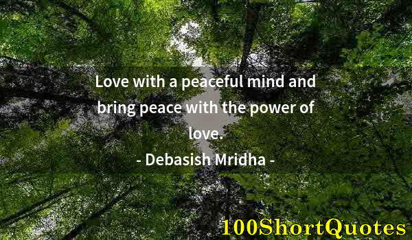 Quote by Albert Einstein: Love with a peaceful mind and bring peace with the power of love.