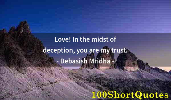 Quote by Albert Einstein: Love! In the midst of deception, you are my trust.