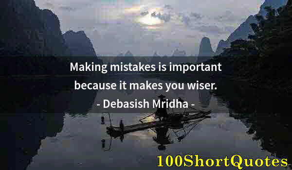 Quote by Albert Einstein: Making mistakes is important because it makes you wiser.