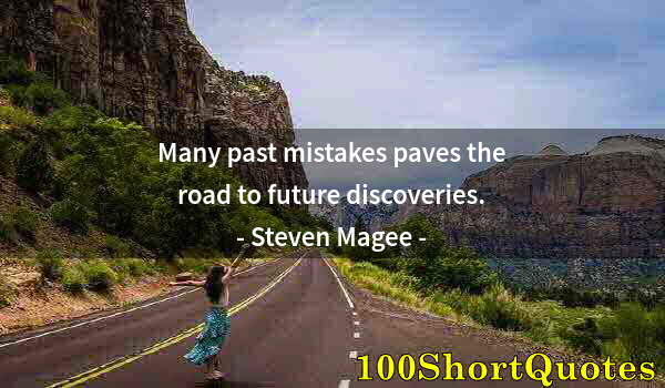 Quote by Albert Einstein: Many past mistakes paves the road to future discoveries.