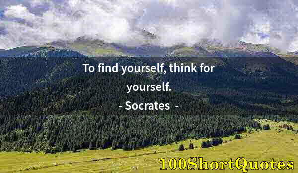 Quote by Albert Einstein: To find yourself, think for yourself.