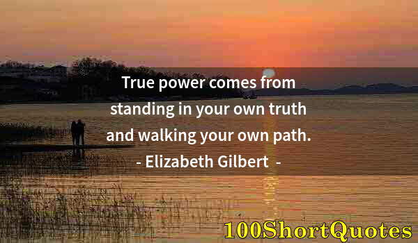 Quote by Albert Einstein: True power comes from standing in your own truth and walking your own path.