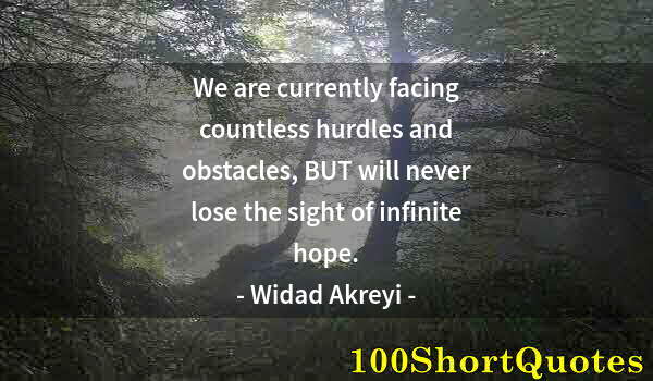 Quote by Albert Einstein: We are currently facing countless hurdles and obstacles, BUT will never lose the sight of infinite h...