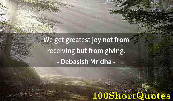 Quote by Albert Einstein: We get greatest joy not from receiving but from giving.