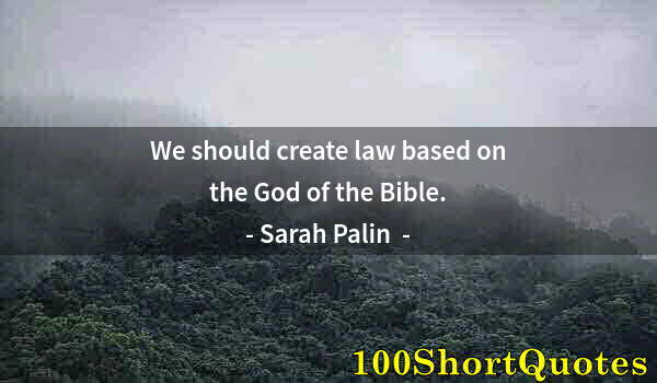 Quote by Albert Einstein: We should create law based on the God of the Bible.