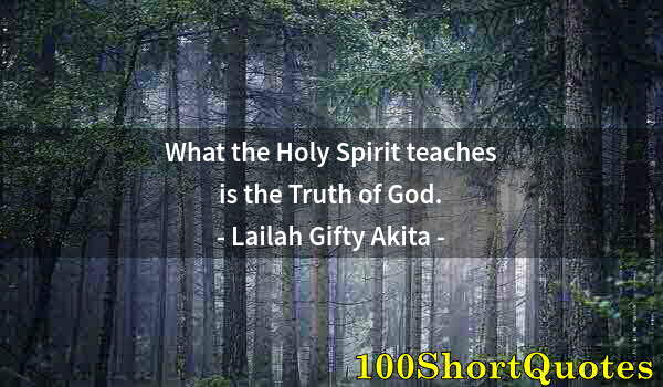 Quote by Albert Einstein: What the Holy Spirit teaches is the Truth of God.