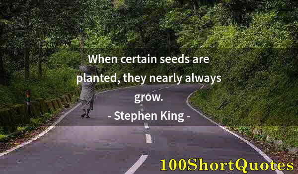 Quote by Albert Einstein: When certain seeds are planted, they nearly always grow.