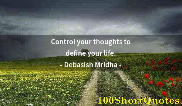 Quote by Albert Einstein: Control your thoughts to define your life.