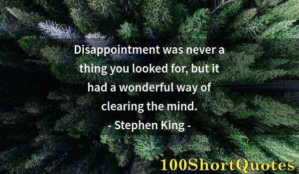 Quote by Albert Einstein: Disappointment was never a thing you looked for, but it had a wonderful way of clearing the mind.