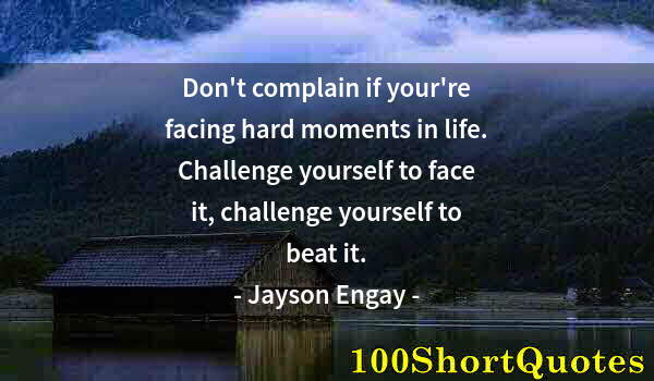 Quote by Albert Einstein: Don't complain if your're facing hard moments in life. Challenge yourself to face it, challenge your...