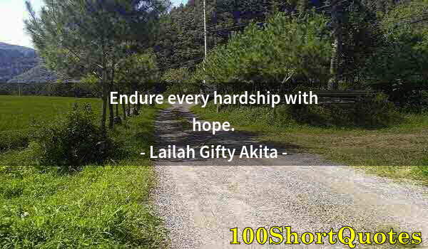 Quote by Albert Einstein: Endure every hardship with hope.