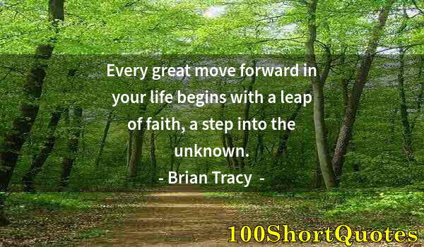 Quote by Albert Einstein: Every great move forward in your life begins with a leap of faith, a step into the unknown.