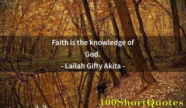 Quote by Albert Einstein: Faith is the knowledge of God.