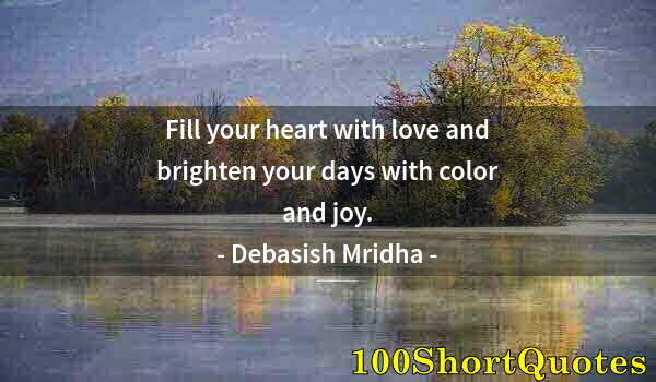 Quote by Albert Einstein: Fill your heart with love and brighten your days with color and joy.