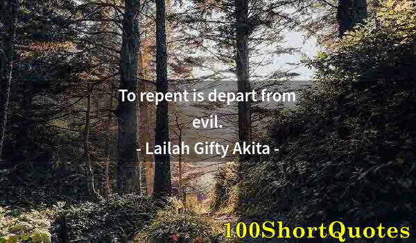 Quote by Albert Einstein: To repent is depart from evil.