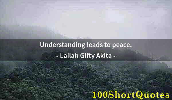 Quote by Albert Einstein: Understanding leads to peace.