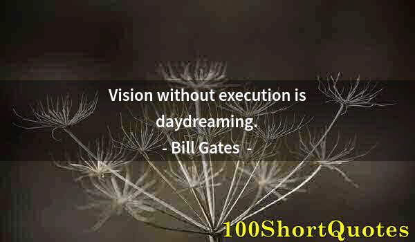 Quote by Albert Einstein: Vision without execution is daydreaming.