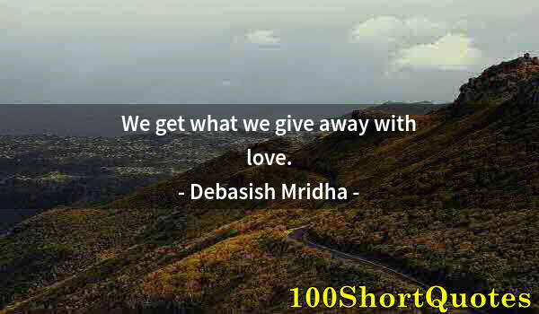 Quote by Albert Einstein: We get what we give away with love.