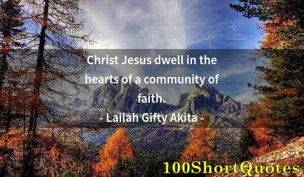 Quote by Albert Einstein: Christ Jesus dwell in the hearts of a community of faith.